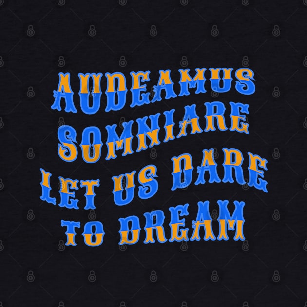 Let Us Dare To Dream In Latin Motivational by jr7 original designs